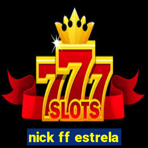 nick ff estrela